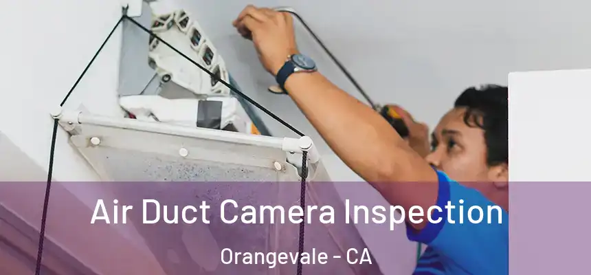 Air Duct Camera Inspection Orangevale - CA