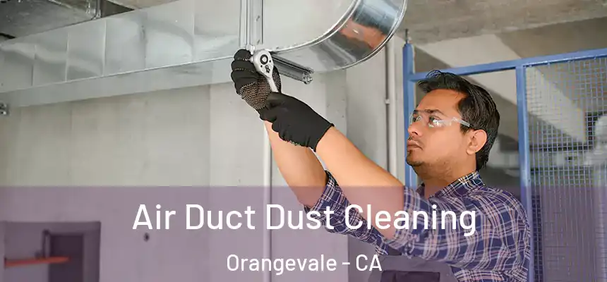 Air Duct Dust Cleaning Orangevale - CA