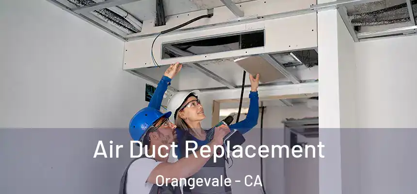 Air Duct Replacement Orangevale - CA