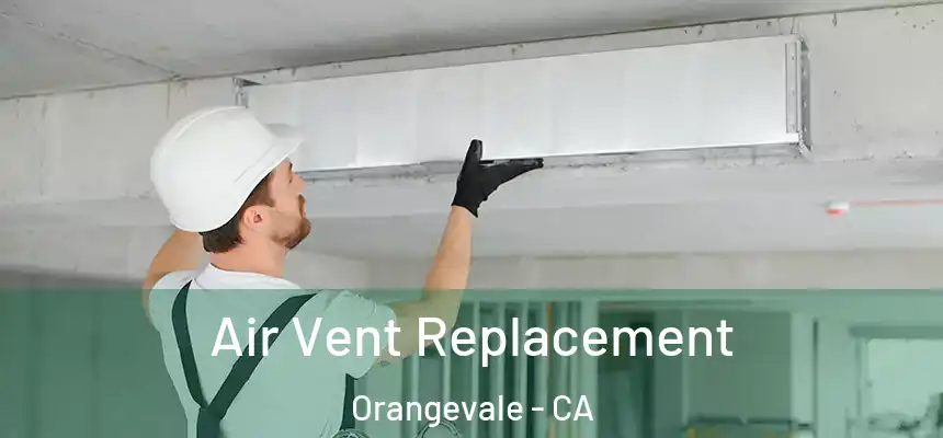  Air Vent Replacement Orangevale - CA