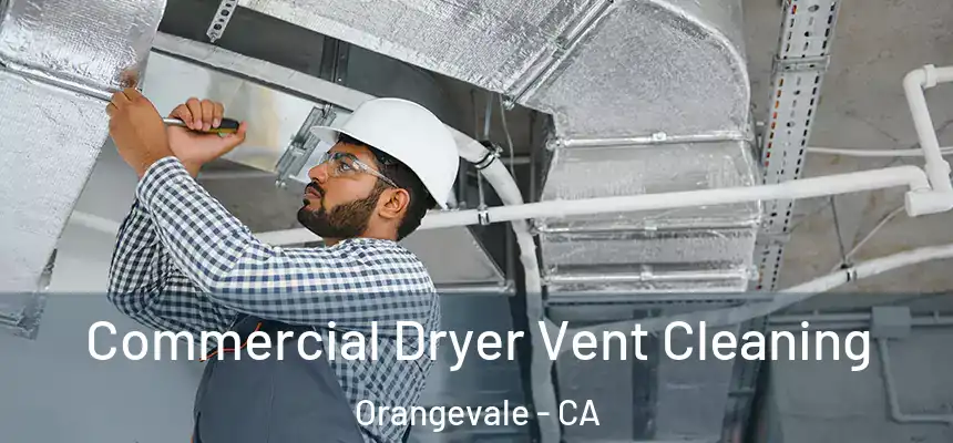 Commercial Dryer Vent Cleaning Orangevale - CA
