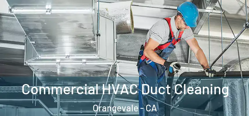 Commercial HVAC Duct Cleaning Orangevale - CA