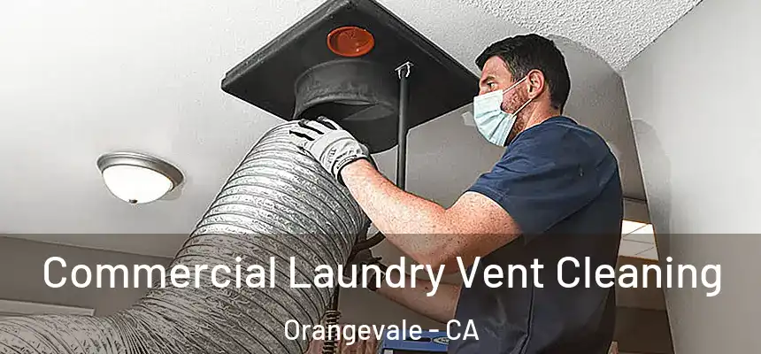 Commercial Laundry Vent Cleaning Orangevale - CA