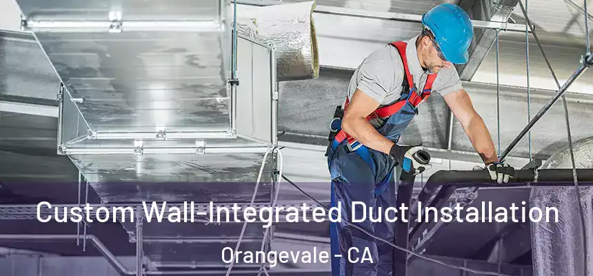  Custom Wall-Integrated Duct Installation Orangevale - CA