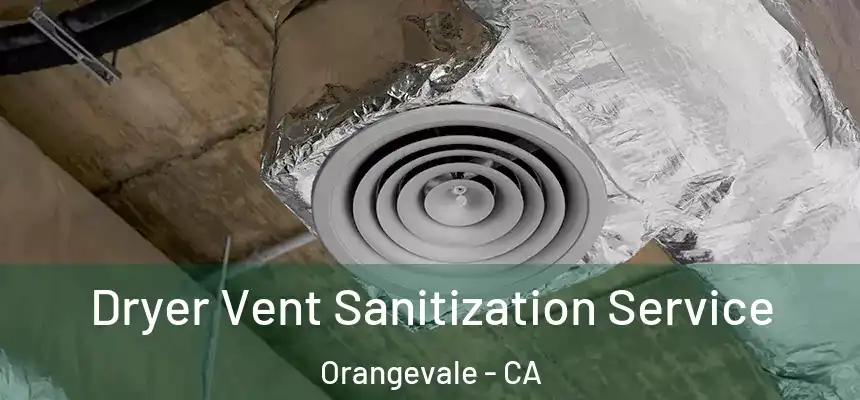  Dryer Vent Sanitization Service Orangevale - CA