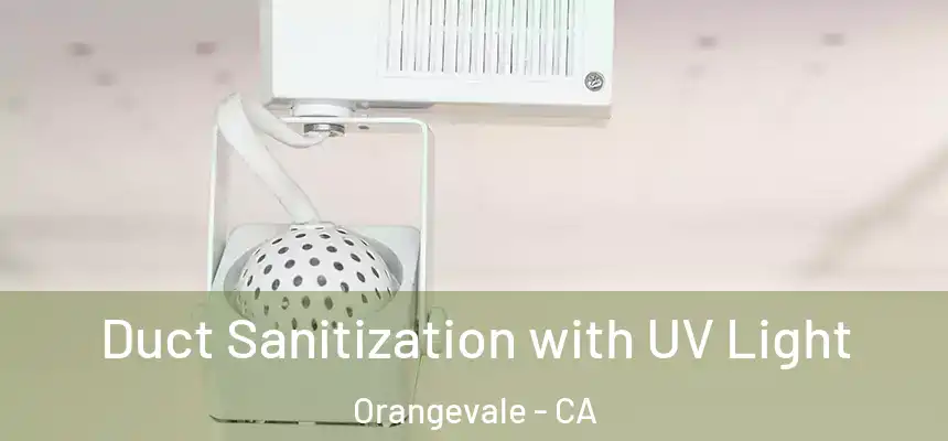 Duct Sanitization with UV Light Orangevale - CA