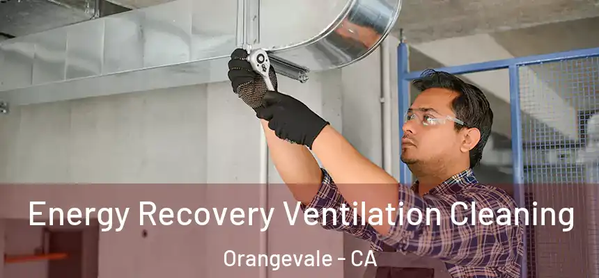 Energy Recovery Ventilation Cleaning Orangevale - CA
