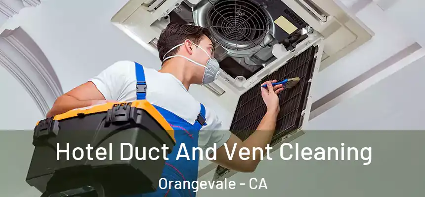  Hotel Duct And Vent Cleaning Orangevale - CA