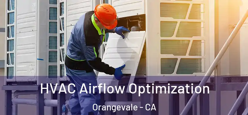  HVAC Airflow Optimization Orangevale - CA