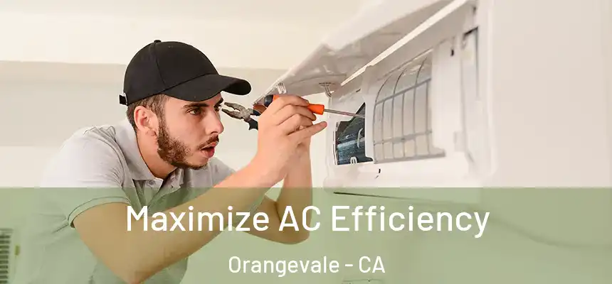 Maximize AC Efficiency Orangevale - CA