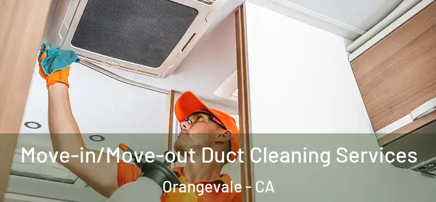  Move-in/Move-out Duct Cleaning Services Orangevale - CA