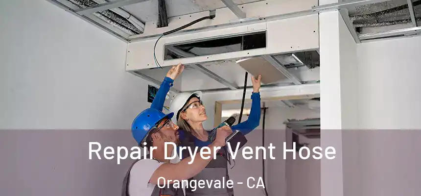 Repair Dryer Vent Hose Orangevale - CA