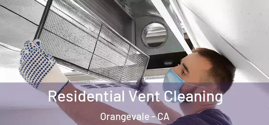 Residential Vent Cleaning Orangevale - CA