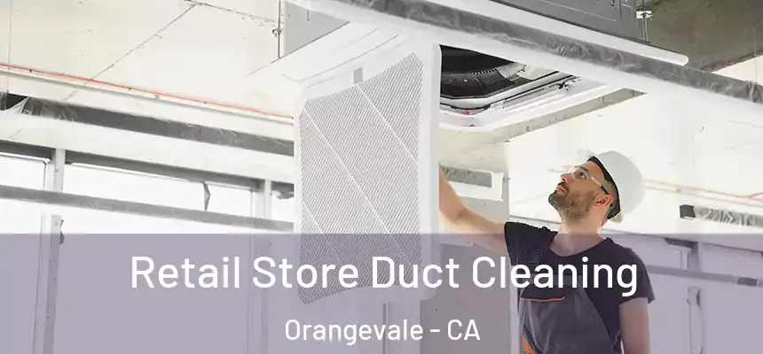  Retail Store Duct Cleaning Orangevale - CA