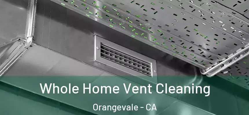  Whole Home Vent Cleaning Orangevale - CA